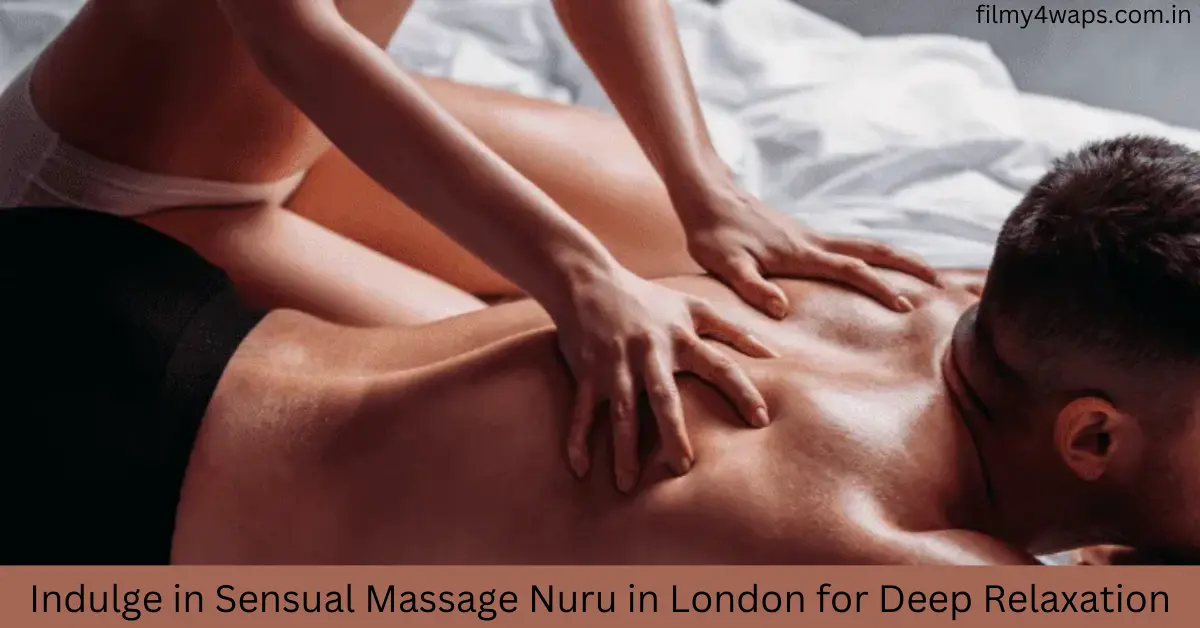 Indulge in Sensual Massage Nuru in London for Deep Relaxation